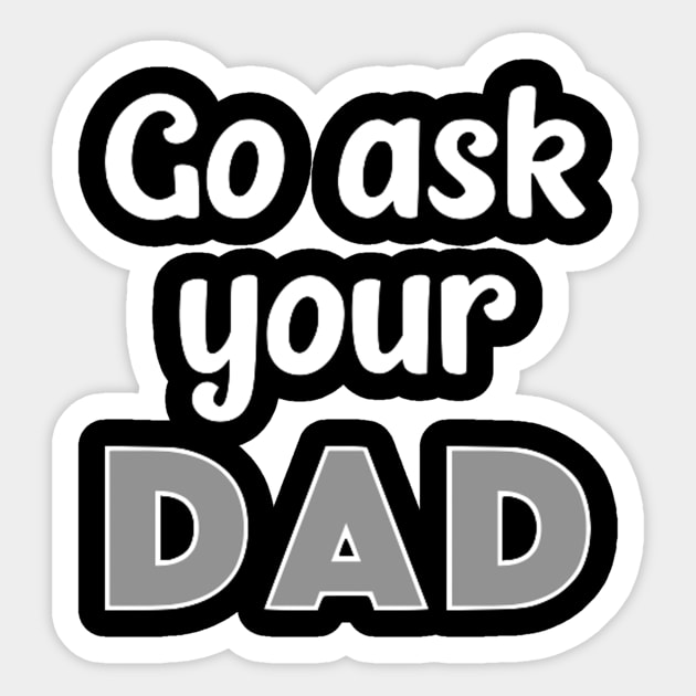 Go Ask Your Dad Sticker by Bododobird